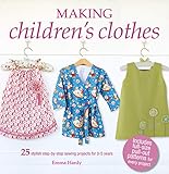 Making Children's Clothes: 25 stylish step-by-step sewing projects for 05 years, including full-size paper patterns