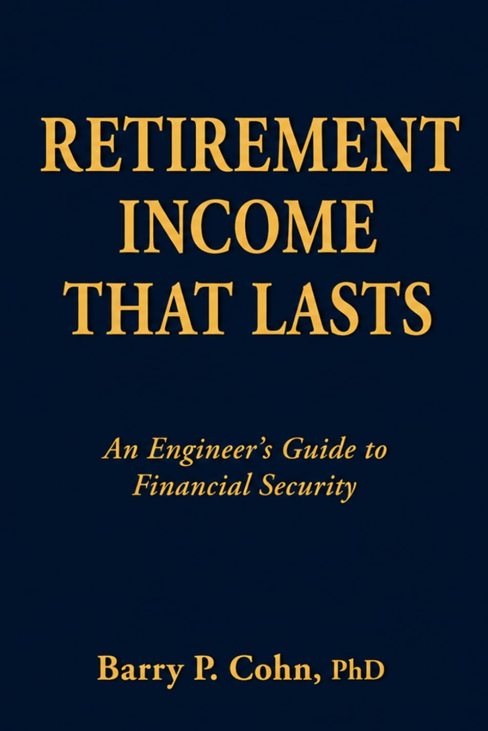 Retirement Income That Lasts: An Engineer’s Guide to Financial Security
