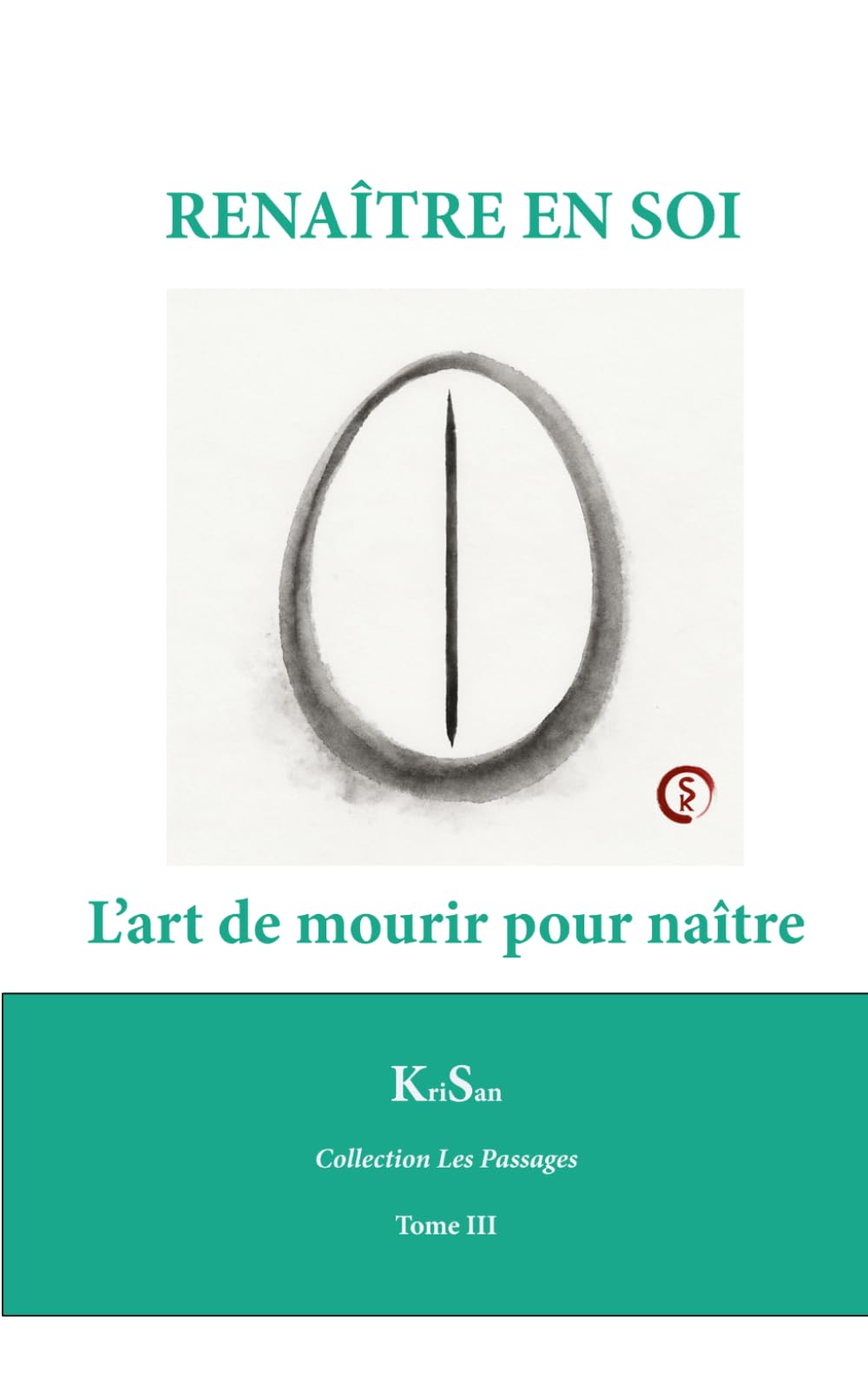 RENAÎTRE EN SOI: L’art de mourir pour naître (Collection Les Passages)