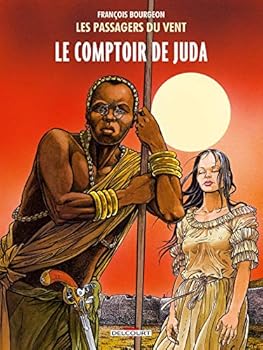 Les Passagers du vent, Tome 3: Le Comptoir de Juda - Book #3 of the Les Passagers du Vent