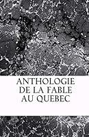 Anthologie de la fable au Quebec 151203956X Book Cover