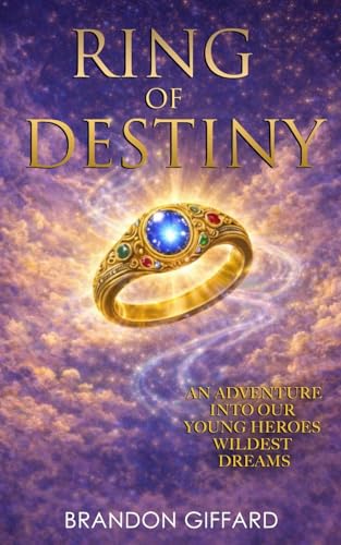 Ring Of Destiny: A Young Hero Who Faces His Past and Steps More Fully into His Destiny (The Chronicles of Ekam)