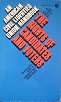 The rights of candidates and voters: The basic ACLU guide for voters and candidates (An American Civil Liberties Union handbook) 0380499401 Book Cover