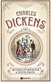 Charles Dickens: Weihnachtsmärchen & Erzählungen: Mit den Illustrationen der Erstausgaben