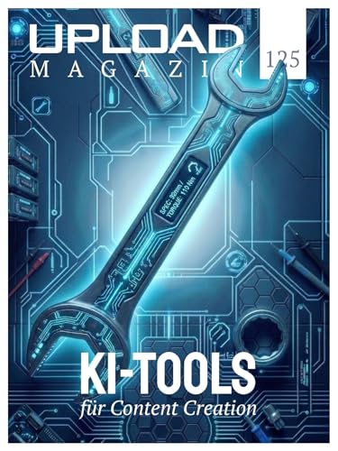 UPLOAD Magazin 125: KI-Tools für Content Creation (German Edition)