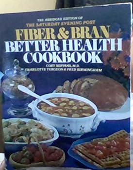 The Abridged edition of The Saturday Evening Post Fiber & Bran Better Health Cookbook