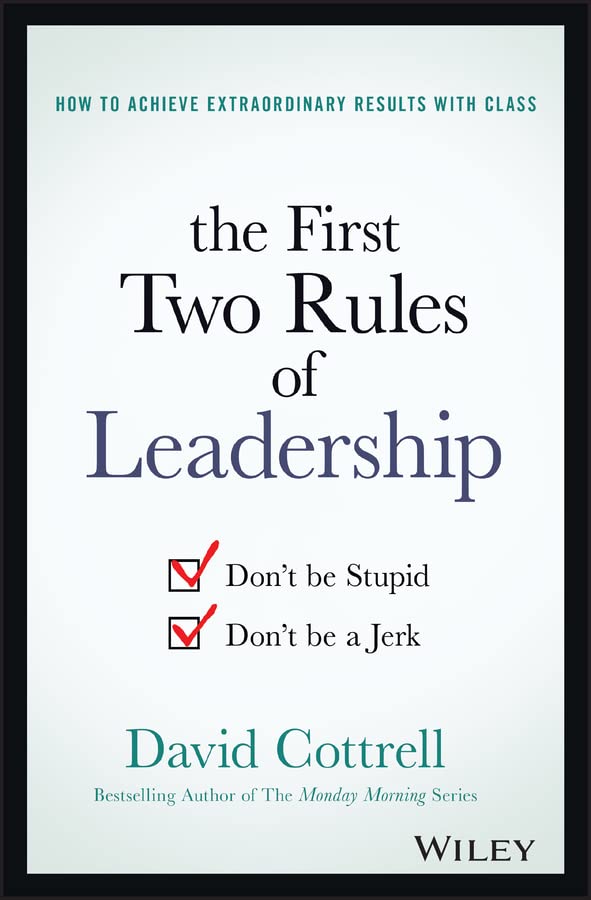 The First Two Rules of Leadership: Don't be Stupid, Don't be a Jerk