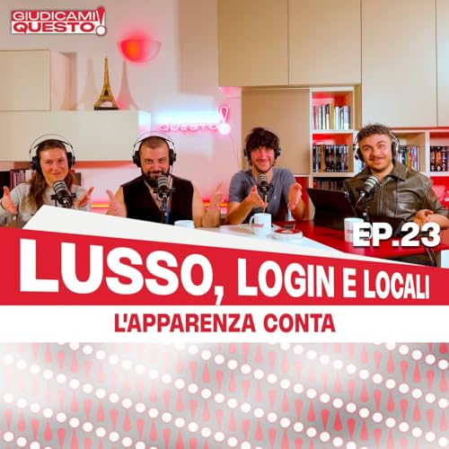 L&rsquo;apparenza conta &mdash; Lusso, Login e Locali - Giudicami Questo! ep.23