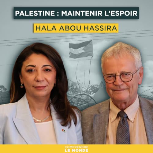 Palestine : maintenir l&rsquo;espoir. Avec Hala Abou Hassira | Entretiens g&eacute;opo