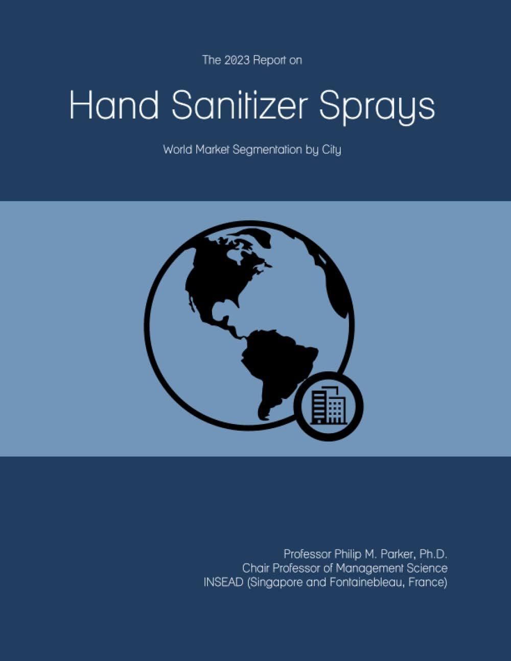 The 2023 Report on Hand Sanitizer Sprays: World Market Segmentation by City