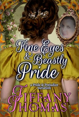 Fine Eyes & Beastly Pride: a Pride and Prejudice variation (Pride and Prejudice "What if?" Variations) (English Edition)