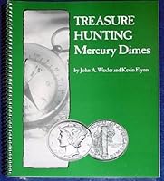 Treasure Hunting Mercury Dimes Second Edition by John Wexler and Kevin Flynn 1892706148 Book Cover