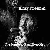 kinky friedman circus of life  Loneliest Man I Ever Met