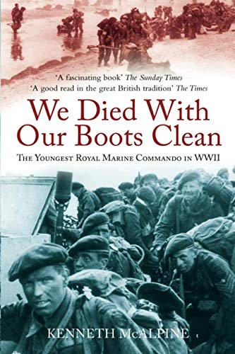 We Died With Our Boots Clean: The Youngest Royal Marine Commando in WWII