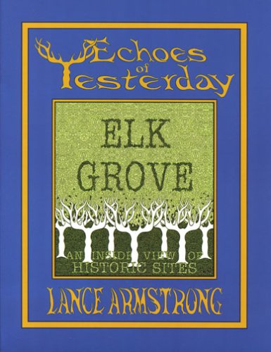 Echoes of Yesterday Elk Grove: An Inside View of Historic Sites