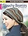 Crochet Slouchy Beanies & Headwraps