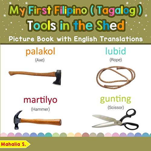 My First Filipino (Tagalog) Tools in the Shed Picture Book with English Translations Bilingual