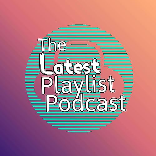 The Latest Playlist Podcast cover art