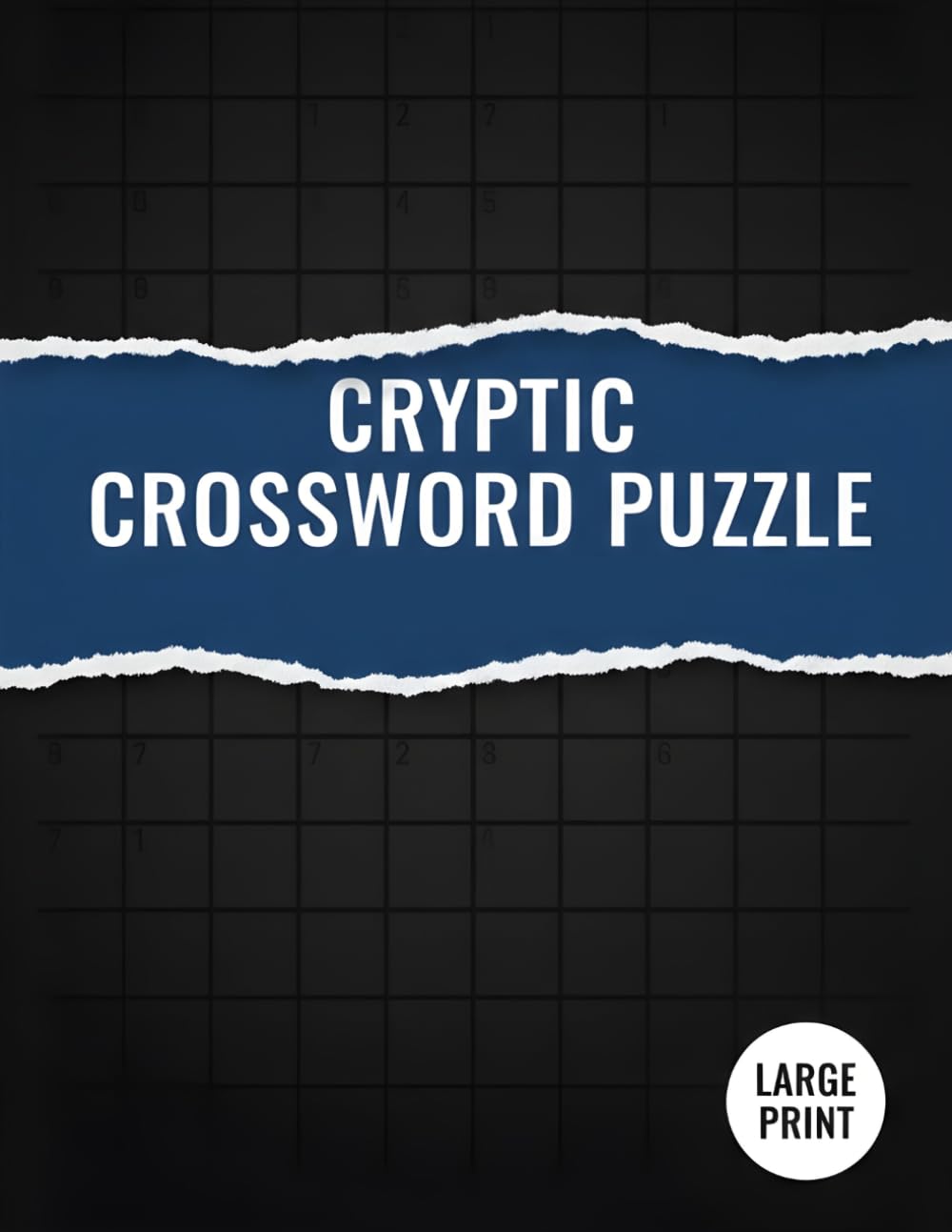 Cryptic Crossword Puzzle: A best Collection of 90 Cryptic Crossword Puzzles Packed with Clever Clues, Wordplay, and Brain-Teasing Challenges for Enthusiasts and Advanced Solvers.