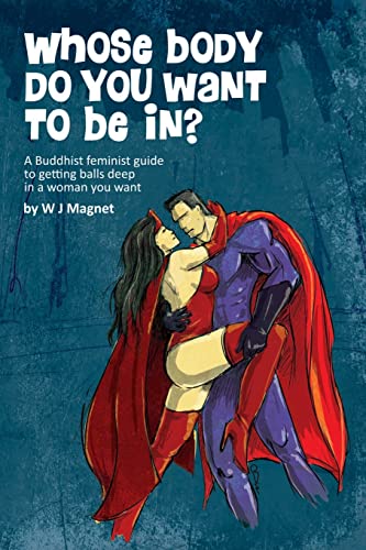 Whose body do you want to be in?: a buddhist feminist guide to getting balls deep in a woman you want