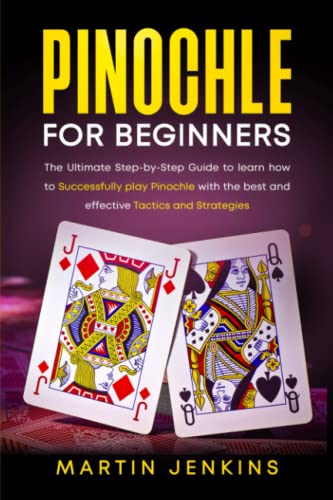 Pinochle For Beginners: The Ultimate Step-by-Step Guide to learn how