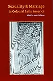 Sexuality and Marriage in Colonial Latin America (Latin American Studies)