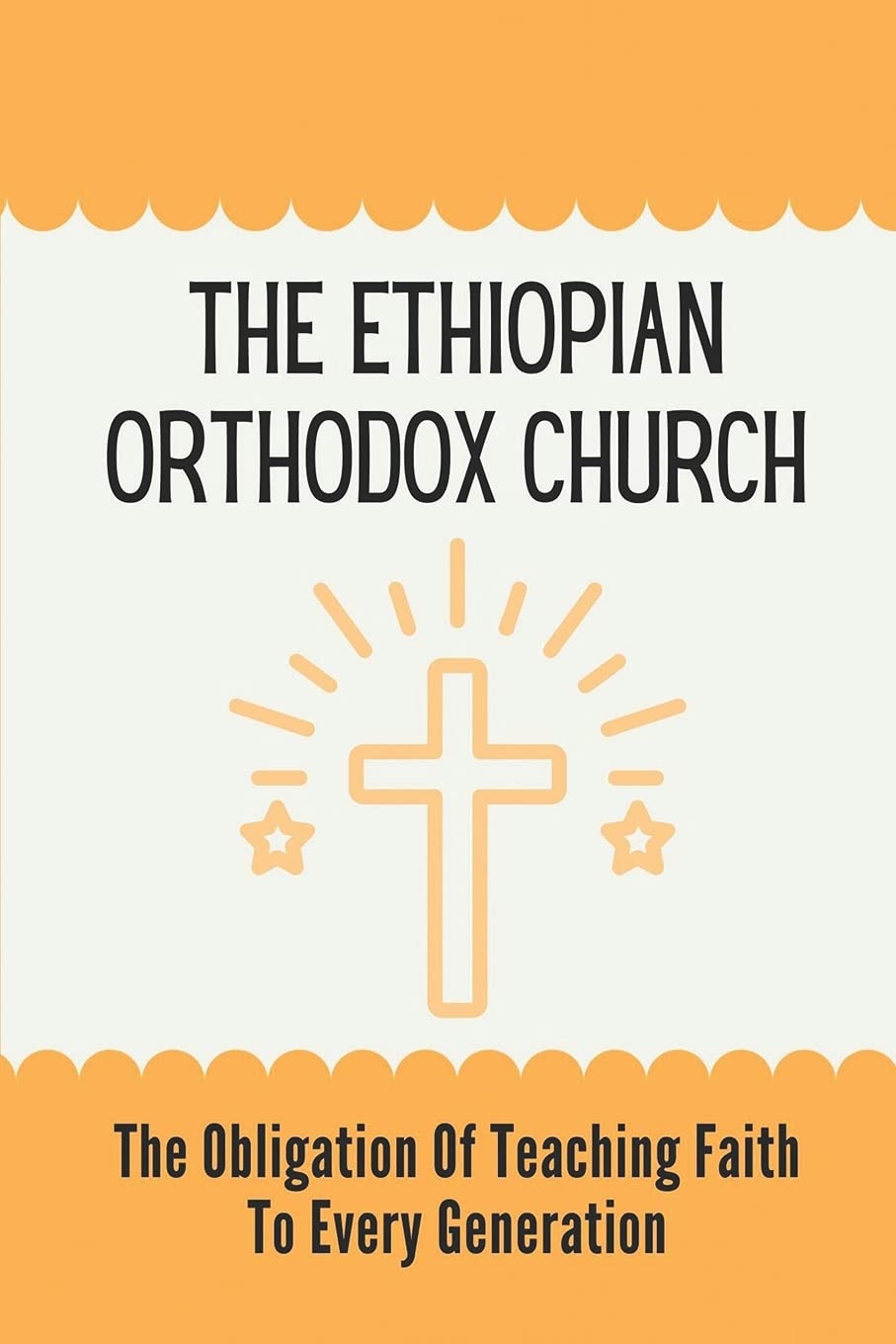 Buy The Ethiopian Orthodox Church: The Obligation Of Teaching Faith To ...