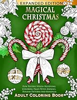 Magical Christmas Adult Coloring Book: Fun Festive Stress Relieving Coloring Pages With Animals, Holiday Patterns And Mandalas: Christmas Themed Coloring Book For Adults, Kids And Teens 1729554458 Book Cover