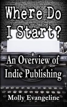 Paperback Where Do I Start?: An Overview of Indie Publishing Book