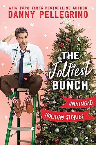 The Jolliest Bunch: Unhinged Holiday Stories (Funny Christmas Gift)