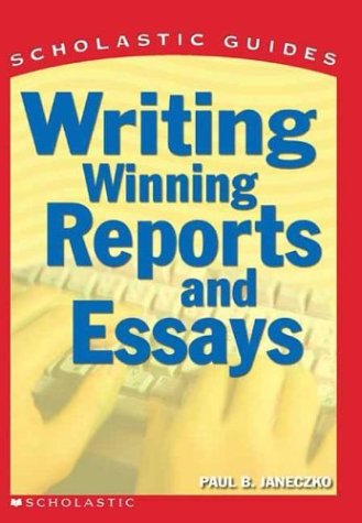 Writing Winning Reports and Essays (Scholastic Guides)