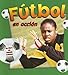 Futbol En Accion (Deportes En Accion) (Spanish Edition)