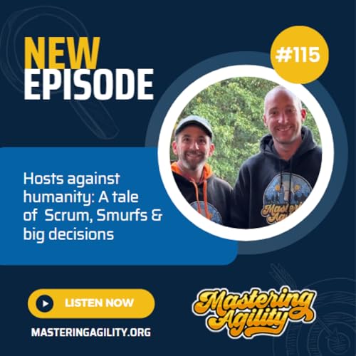 #115 Hosts against Humanity: A tale of Scrum, Smurfs & big decisions - Part 1
