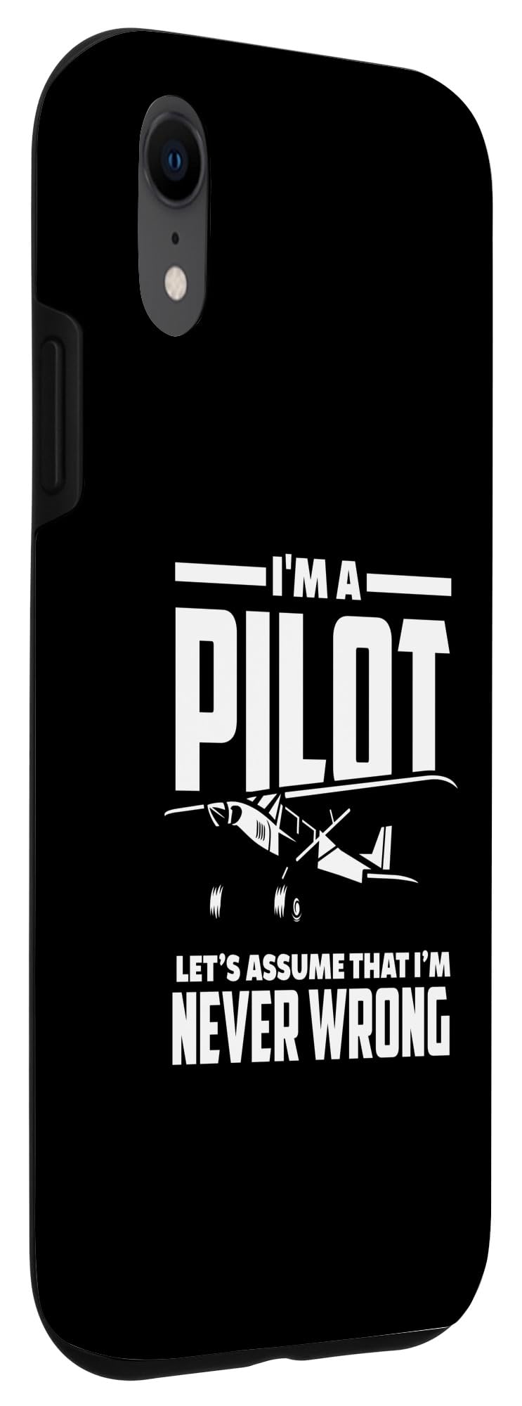 iPhone XR I'm A Pilot I'm Never Wrong Funny Pilot In Training Pilot Case - Image 3