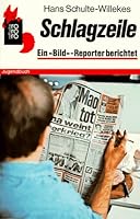Schlagzeile. Ein 'Bild' - Reporter berichtet. ( Ab 13 J.). 3499201461 Book Cover