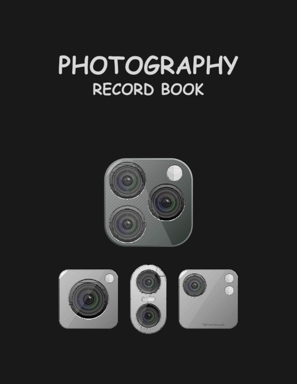 Photography Record Book: Log book for photographers to record & log photographs. (8.5 X 11 inches, 120 pages, smart phone back camera Cover.)