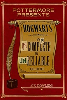 Hogwarts: An Incomplete and Unreliable Guide (Kindle Single) (Pottermore Presents Book 3) by [J.K. Rowling]