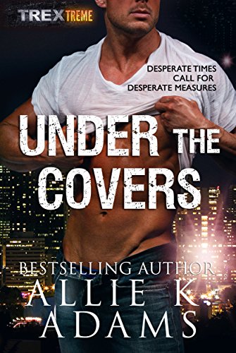 Under the Covers (TREX Book 6)