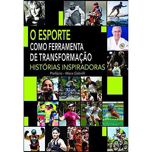 O Esporte Como Ferramenta de Transformação: Histórias Inspiradoras (Volume 1)