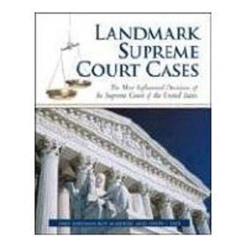 Landmark Supreme Court Cases: The Most Influential Decisions of the Supreme Court of the United States