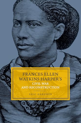 Frances Ellen Watkins Harper's Civil War and Reconstruction