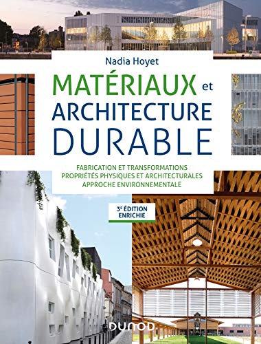Télécharger Matériaux et architecture durable - 3e éd. - Fabrication et transformations, propriétés physique Gratuit