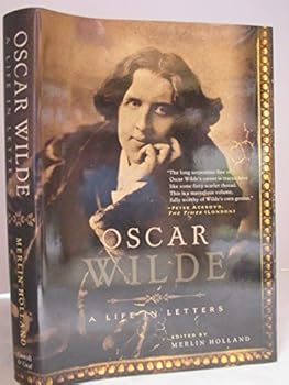 Hardcover Oscar Wilde - A Life In Letters Book