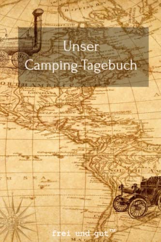 Camping Logbuch/Tage-Buch für Reise mit Wohnmobil, Wohnwagen, Caravan oder Zelt: mein persönliches Journal Notizbuch für unseren Campen Urlaub (German Edition)