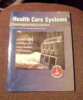 Paperback Health Care Systems: Properly Applying Codes and Standards: Based on 2014 National Electrical Code Book