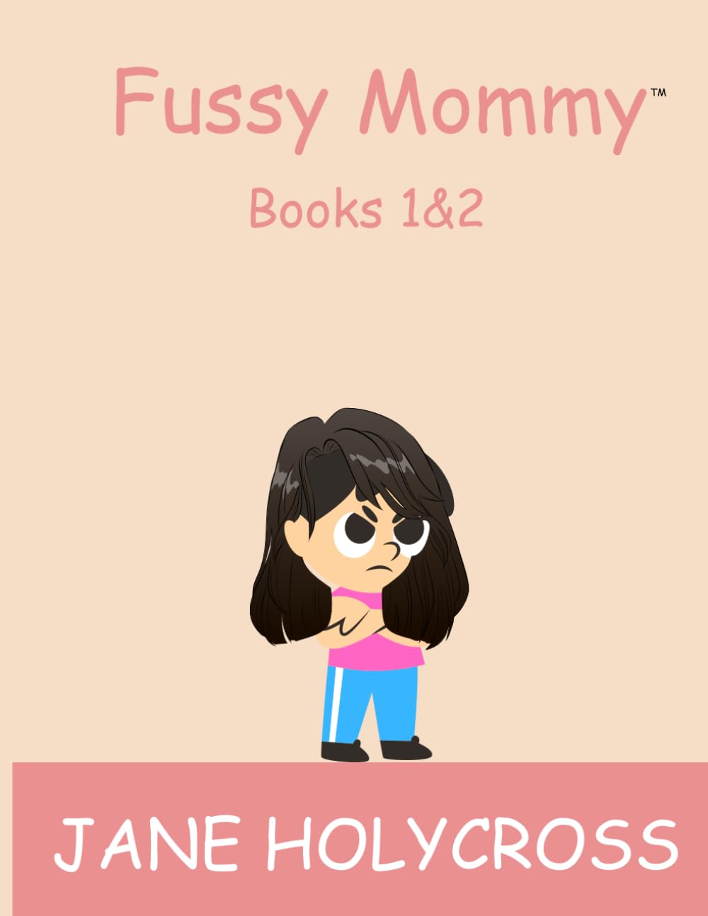 Fussy Mommy Books 1&2: Fussy Mommy Goes to the Festival & Fussy Mommy Goes to the Toy Store