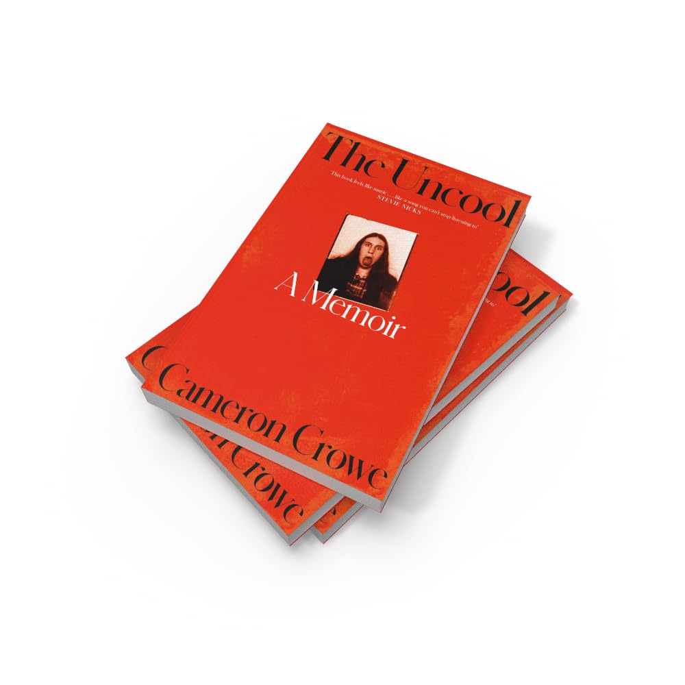 The Uncool: the new memoir from award-winning filmmaker and journalist Cameron Crowe, for fans of Just Kids and Almost Famous
