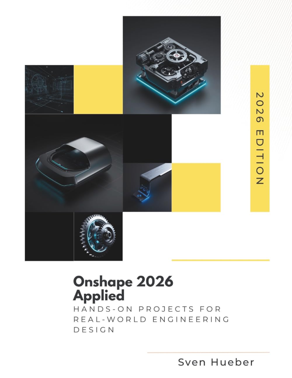 Onshape 2026 Applied: Hands On Projects for Real World Engineering Design (Modern Software Engineering Series)
