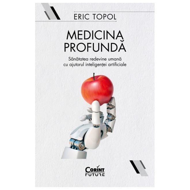 Medicina Profunda. Sanatatea Redevine Umana Cu Ajutorul Inteligentei Artificiale