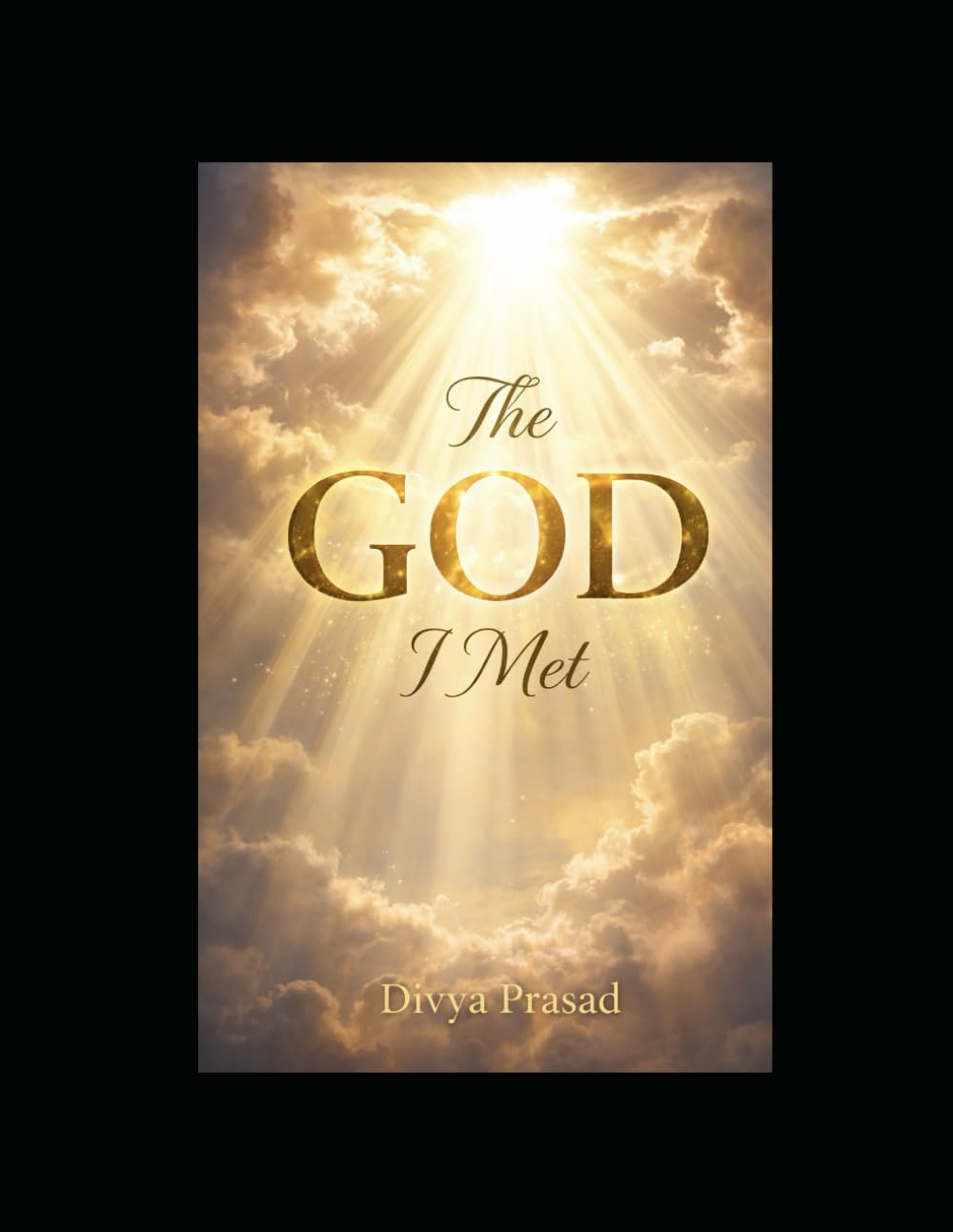 THE GOD I MET: DEDICATED TO DIVYA PRASAD